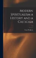 Modern Spiritualism a History and a Criticism; v.1