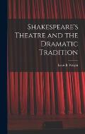 Shakespeare's Theatre and the Dramatic Tradition