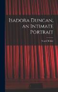 Isadora Duncan, an Intimate Portrait