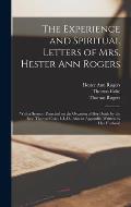 The Experience and Spiritual Letters of Mrs. Hester Ann Rogers [microform]: With a Sermon Preached on the Occasion of Her Death by the Rev. Thomas Cok