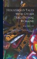 Household Tales With Other Traditional Remains: Collection in the Counties of York, Lincoln, Derby, and Nottingham