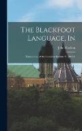 The Blackfoot Language, In: Transactions of the Canadian Institute V:128-165