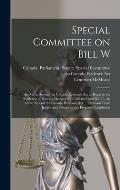 Special Committee on Bill W: An Act to Amend the Canada Evidence Act as Regards the Evidence of Persons Charged With Offences and Bill 27, An Act t