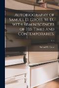 Autobiography of Samuel D. Gross, M. D., With Reminiscences of His Times and Contemporaries.; v. 2