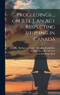 Proceedings ... on Bill J, An Act Respecting Shipping in Canada