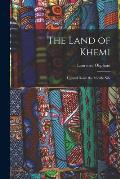 The Land of Khemi: up and Down the Middle Nile