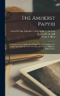 The Amherst Papyri; Being an Account of the Greek Papyri in the Collection of the Right Hon. Lord Amherst of Hackney, F. S. A. at Didlington Hall, Nor