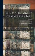 The Waite Family of Malden, Mass.