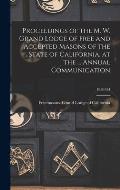 Proceedings of the M. W. Grand Lodge of Free and Accepted Masons of the State of California, at the ... Annual Communication; 1850/54