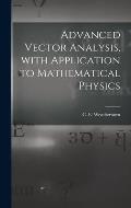 Advanced Vector Analysis, With Application to Mathematical Physics