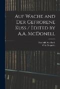 Auf Wache and Der Gefrorene Kuss / Edited by A.A. McDonell