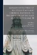 Library of Fathers of the Holy Catholic Church, Anterior to the Division of the East and West Volume 38: The Festal Epistles Of S. Athanasius, Bishop