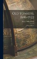Old Yonkers, 1646-1922 [electronic Resource]: a Page of History