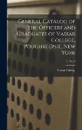 General Catalog of the Officers and Graduates of Vassar College, Poughkeepsie, New York; 9, no. 3