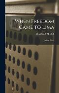 When Freedom Came to Lima: a Case Study
