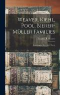 Weaver, Kiehl, Pool, Bierer-Müller Families: Genealogical Data and Charts