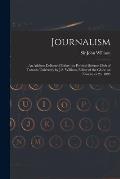 Journalism [microform]: an Address Delivered Before the Political Science Club of Toronto University by J.S. Willison, Editor of the Globe on