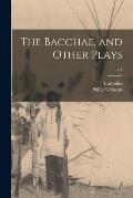 The Bacchae, and Other Plays; c.1