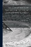 The Child's Book of Nature for the Use of Families and Schools: Intended to Aid Mothers and Teachers in Training Children in the Observation of Nature