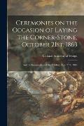 Ceremonies on the Occasion of Laying the Corner-stone, October 21st, 1863: and the Inauguration of the Building, April 27th, 1865