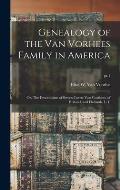 Genealogy of the Van Vorhees Family in America; or, The Descendants of Steven Coerte Van Voorhees, of Holland, and Flatlands, L. I.; pt.1