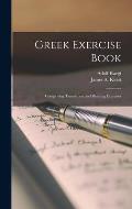 Greek Exercise Book; Comprising Translation and Reading Exercises