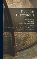 Ductor Historicus: or, A Short System of Universal History, and an Introduction to the Study of It. In Three Books ...