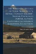 The Romantic Record of Peter Francisco a Revolutionary Soldier, Nannie Francisco Porter, Author, Catherine Fauntleroy Albertson, Co-author.