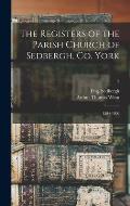The Registers of the Parish Church of Sedbergh, Co. York: 1594-1800; 2