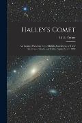 Halley's Comet; an Evening Discourse to the British Association, at Their Meeting at Dublin, on Friday, September 4, 1908