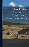 The Black Pottery of Coyotepec, Oaxaca, Mexico