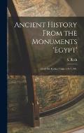 Ancient History From the Monuments 'Egypt': From the Earliest Time to B.C.300.