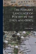 The Primary Language of Poetry in the 1740's and 1840's; 19