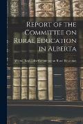 Report of the Committee on Rural Education in Alberta