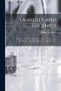 Heredity and Eugenics: a Course of Lectures Summarizing Recent Advances in Knowledge in Variation, Heredity, and Evolution ...