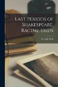Last Periods of Shakespeare, Racine, Ibsen