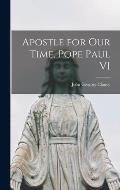 Apostle for Our Time, Pope Paul VI