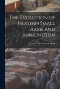 The Evolution of Modern Small Arms and Ammunition