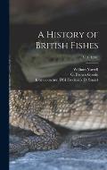 A History of British Fishes; v. 1 (1836)