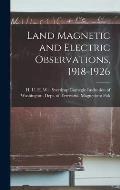 Land Magnetic and Electric Observations, 1918-1926