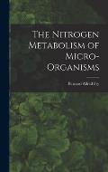 The Nitrogen Metabolism of Micro-organisms