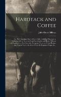 Hardtack and Coffee; or, The Unwritten Story of Army Life, Including Chapters on Enlisting, Life in Tents and Log Huts, Jonahs and Beats, Offences and
