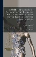 Scottish Influences in Russian History From the End of the 16th Century to the Beginning of the 19th Century [microform]: an Essay