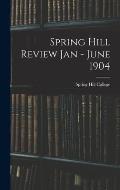 Spring Hill Review Jan - June 1904