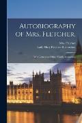 Autobiography of Mrs. Fletcher.: With Letters and Other Family Memorials.