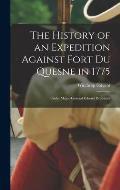The History of an Expedition Against Fort Du Quesne in 1775 [microform]: Under Major-General Edward Braddock