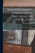 Hon. Reed Smoot, Senior United States Senator From Utah: His Record in the Senate