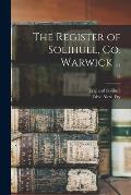 The Register of Solihull, Co. Warwick ...; 53