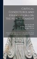 Critical Conjectures and Observations on the New Testament: Collected From Various Authors, as Well in Regard to Words as Pointing, With the Reasons o