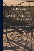 The Resources and Opportunities of Montana; 1915